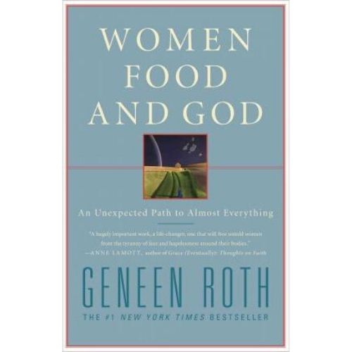 Women, Food, and God : An Unexpected Path to Almost Everything