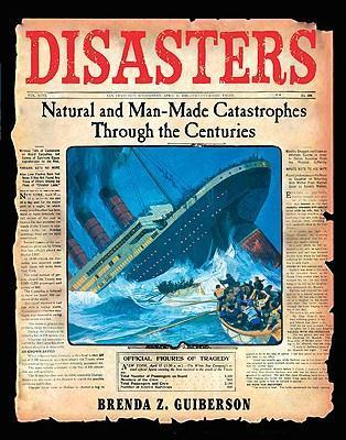 Disasters : Natural and Man-Made Catastrophes Through the Centuries