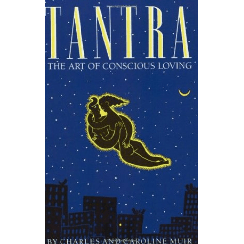 Tantra : The Art of Conscious Loving