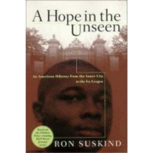 A Hope in the Unseen : An American Odyssey from the Inner City to the Ivy League / Ron Suskind.