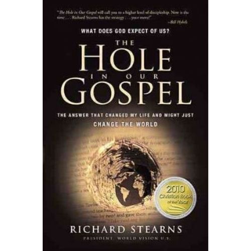 The Hole in Our Gospel : What Does God Expect of Us?