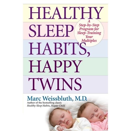 Healthy Sleep Habits, Happy Twins : A Step-By-Step Program for Sleep-Training Your Multiples