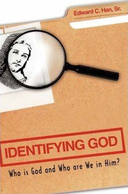 Identifying God by Edward C. Han Sr.