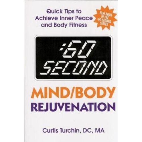 :60 Second Mind/Body Rejuvenation : Quick Tips to Achieve Inner Peace and Body Fitness