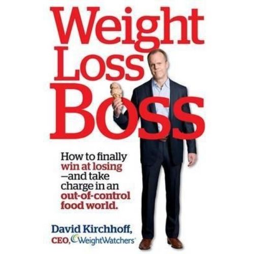Weight Loss Boss : How to Finally Win at Losing--And Take Charge in an Out-Of-Control Food World