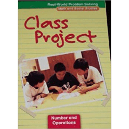 Class Project: Number and Operations, Grade 4 (Real-World Problem Solving: Math and Social Studies)
