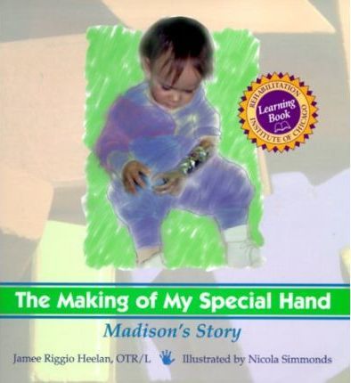 The Making of My Special Hand : Madison's Story