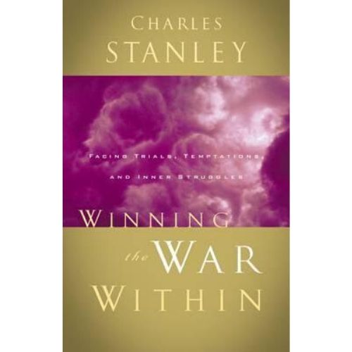 Winning the War Within : Facing Trials, Temptations, and Inn