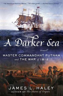 A Darker Sea : Master Commandant Putnam and the War of 1812