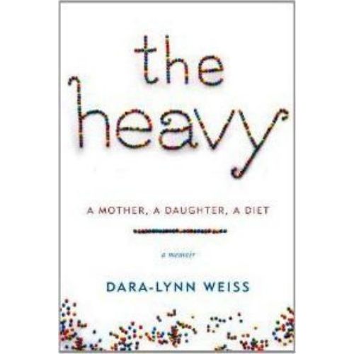 The Heavy : A Mother, a Daughter, a Diet