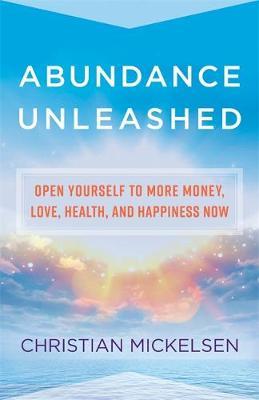 Abundance Unleashed by Christian Mickelsen