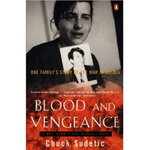 Blood and Vengeance: One Family's Story of the War in Bosnia : One Family's Story of the War in Bosnia