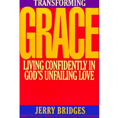 Transforming Grace : Living Confidently in God's Unfailing Love