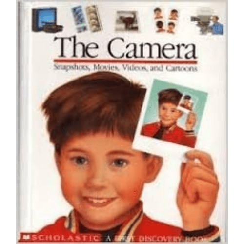 The Camera : Snapshots, Movies, Videos, and Cartoons (First Discovery Books)