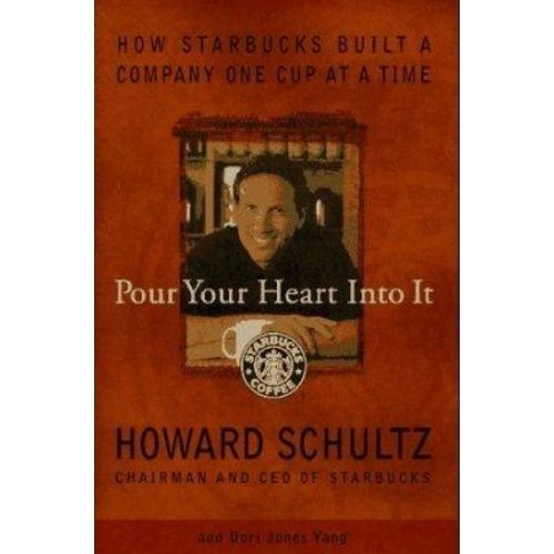 Pour Your Heart Into It : How Starbucks Built a Company One