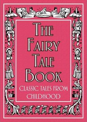 The Fairy Tale Book : Classic Tales from Childhood