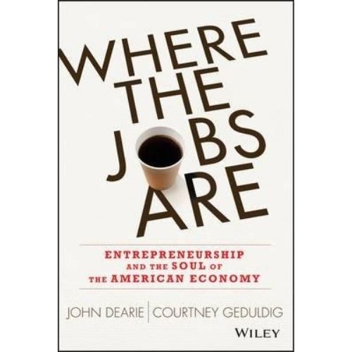 Where the Jobs Are : Entrepreneurship and the Soul of the American Economy