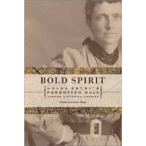 Bold Spirit : Helga Estby's Forgotten Walk Across Victorian America