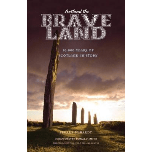 Scotland the Brave Land: 10,000 Years of Scotland in Story