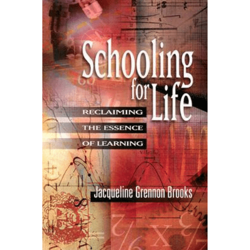 Schooling for Life : Reclaiming the Essence of Learning