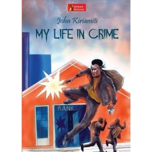 My Life in Crime by John Kiriamiti