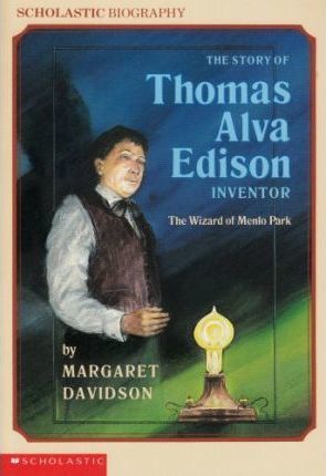 The Story of Thomas Alva Edison Inventor : The Wizard of Menlo Park