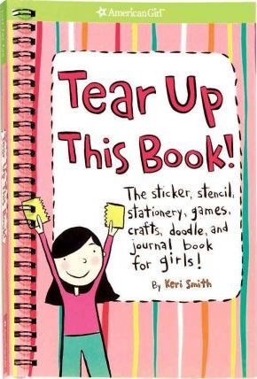 Tear Up This Book! : The Sticker, Stencil, Stationery, Games, Crafts, Doodle, and Journal Book for Girls!