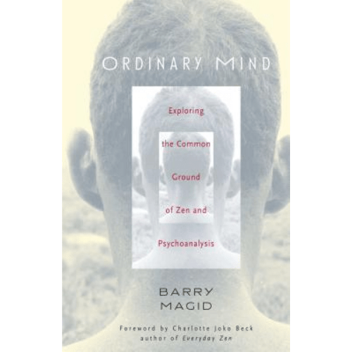 Ordinary Mind : Exploring the Common Ground of Zen and Psychoanalysis