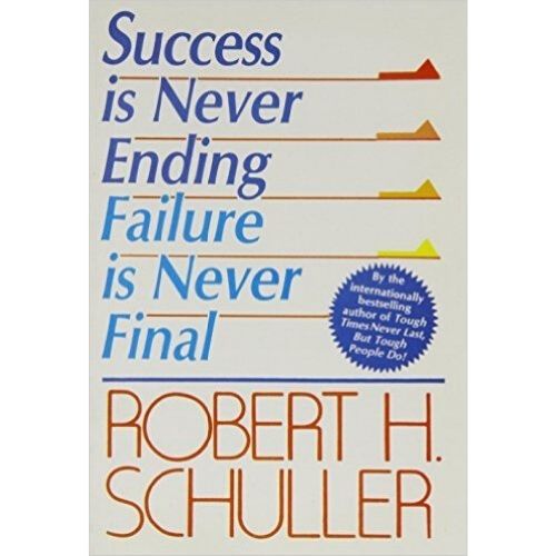 Success is Never Ending : Failure is Never Final