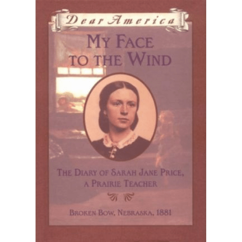 My Face to the Wind : The Diary of Sarah Jane Price, a Prairie Teacher