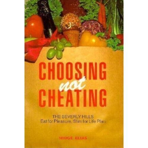 Choosing Not Cheating: The Beverly Hills Eat for Pleasure, Slim for Life Plan