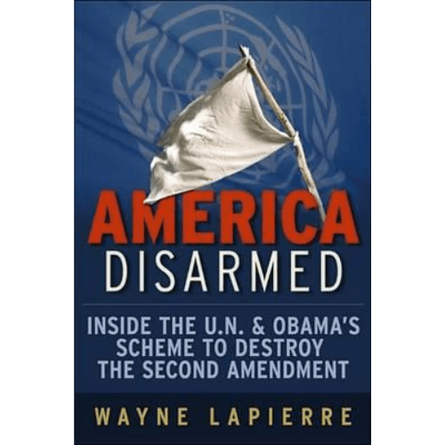 America Disarmed : Inside the U.N. and Obama's Scheme to Destroy the Second Amendment