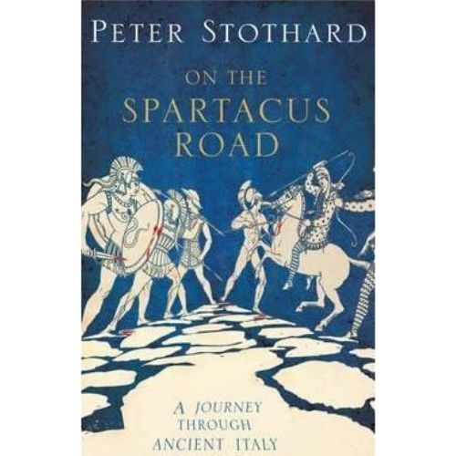 Spartacus Road : A Journey Through Ancient Italy