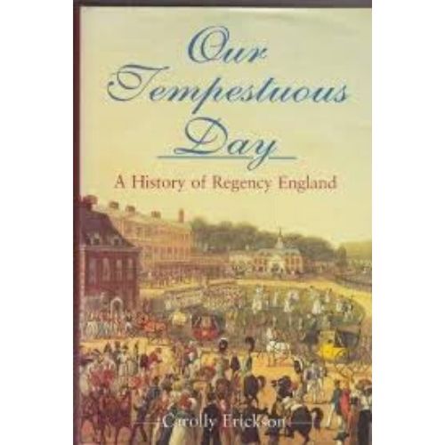 Our Tempestuous Day : A History of Regency England