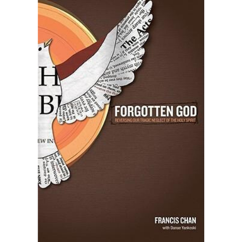 Forgotten God : Reversing Our Tragic Neglect of the Holy Spi