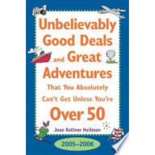 Unbelievably Good Deal and Great Adventures That You Absolutely Can't Get Unless You're Over 50