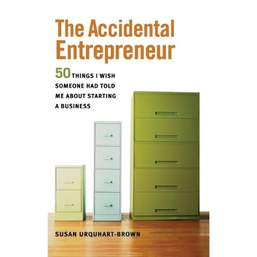 The Accidental Entrepreneur : The 50 Things I Wish Someone Had Told Me About Starting a Business
