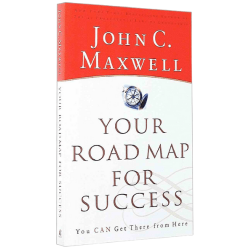 Your Road Map for Success : You Can Get There from Here