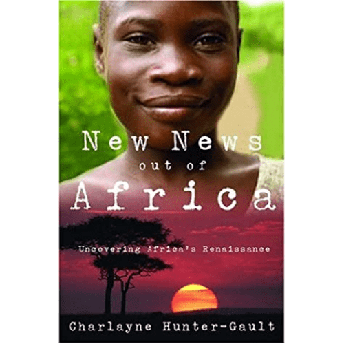 New News Out of Africa : Uncovering Africa's Renaissance
