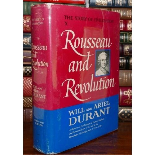 Rousseau and Revolution : A History of Civilization in France, England, and Germany from 1756, and in the Remainder of Europe from 1715 to 1789
