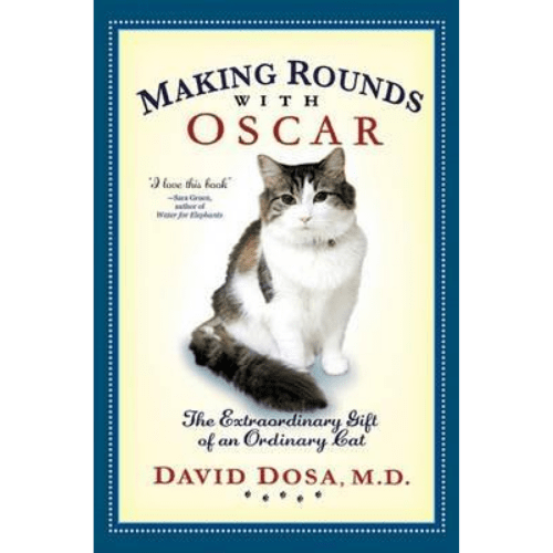 Making Rounds with Oscar : The Extraordinary Gift of an Ordinary Cat