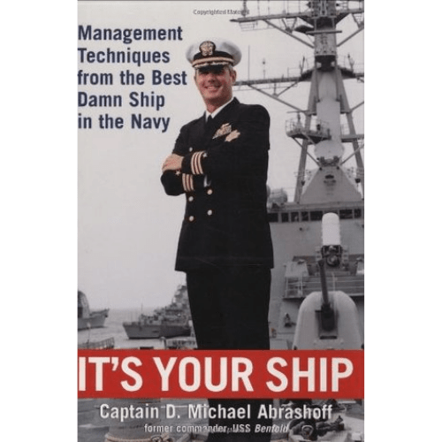 It's Your Ship : Management Tips from the Best Damn Ship in the Navy