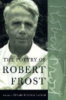 The Poetry of Robert Frost : The Collected Poems, Complete and Unabridged