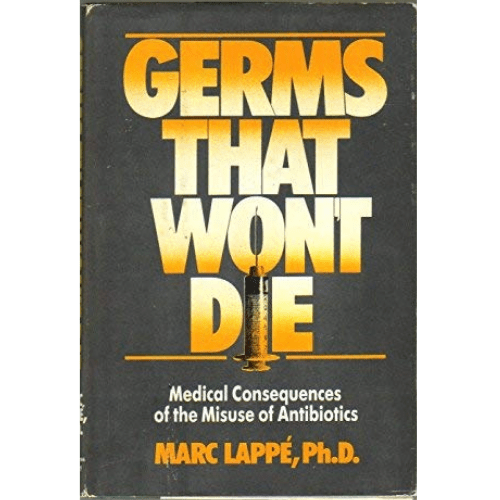 Germs That Won't Die : Medical Consequences of the Misuse of Antibiotics