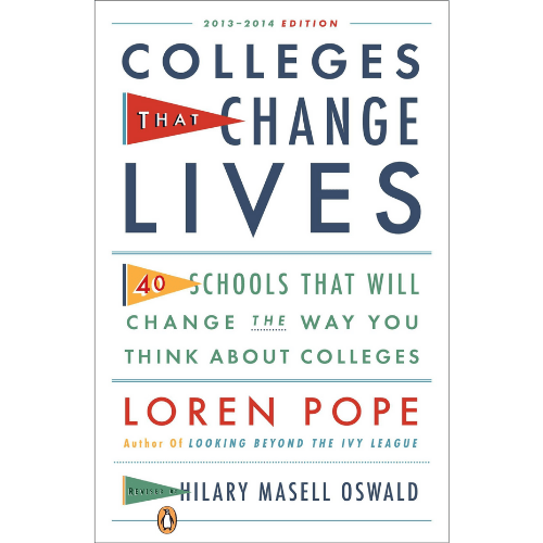 Colleges That Change Lives : 40 Schools That Will Change the Way You Think about College