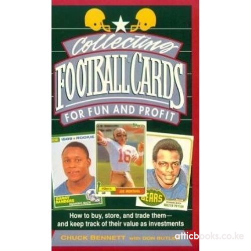 Collecting Football Cards for Fun and Profit : How to Buy, Store and Trade Them - And Keep Track of Their Value as Investments