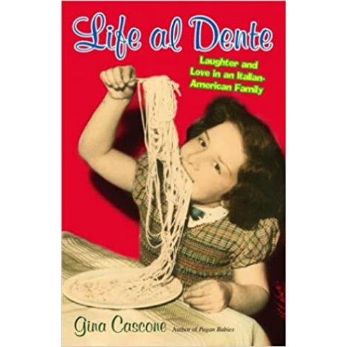 Life Al Dente: Laughter and Love in an Italian-American Fami