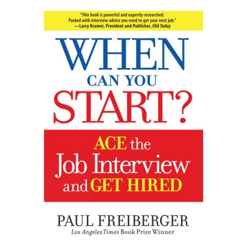 When Can You Start? : How to Ace the Interview and Win the Job