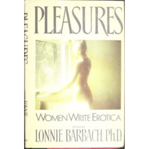 Pleasures : Women Write Erotica