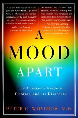 A Mood apart : The Thinker's Guide to Emotion and Its Disorders
